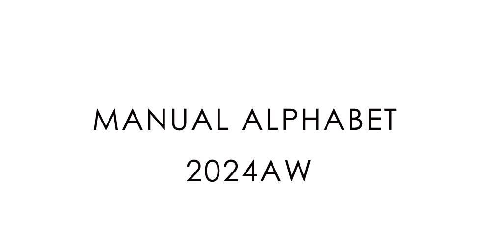MANUAL ALPHABET 2024AW